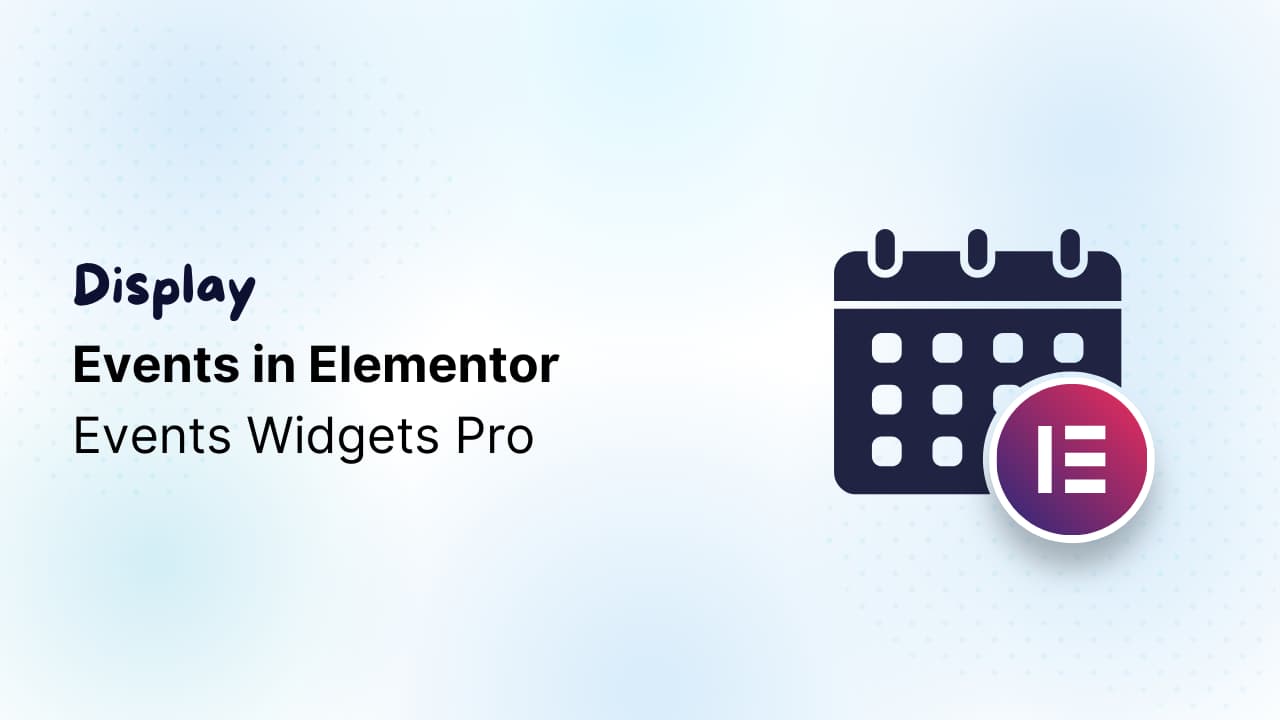How to Display Events in Elementor - Events Widgets Pro